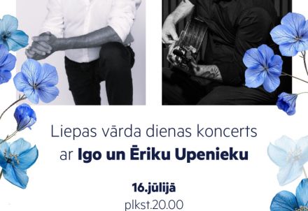 Liepas vārda dienas koncerts ar Igo un Ēriku Upenieku