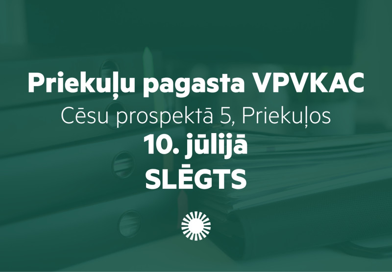 10. jūlijā Priekuļu VPVKAC apmeklētājus nepieņems