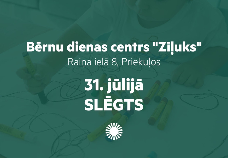 Priekuļu Bērnu dienas centrs "Zīļuks" 31. jūlijā būs slēgts