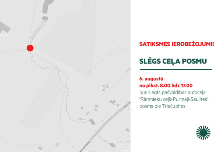 6. augustā slēgs ceļa posmu pie Triečupītes