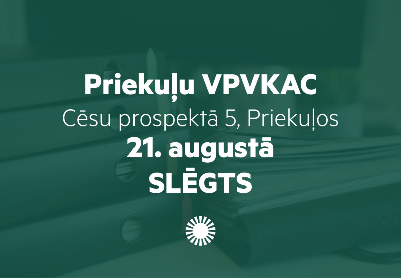 Priekuļu VPVKAC 21. augustā apmeklētājus nepieņems